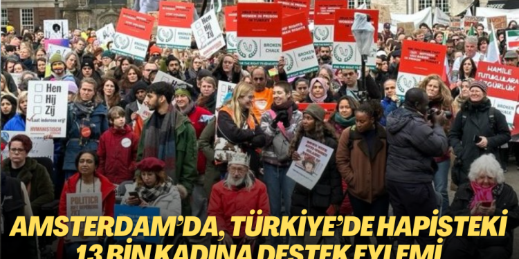 Amsterdam’da, Türkiye’de hapisteki 13 bin kadına destek eylemi