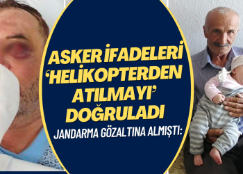 Askerler ifadeleri ‘helikopterden atılmayı’ doğruladı