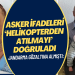 Askerler ifadeleri ‘helikopterden atılmayı’ doğruladı