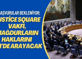 Başvurular bekleniyor; Justice Square Vakfı, mağdurların haklarını BM’de arayacak
