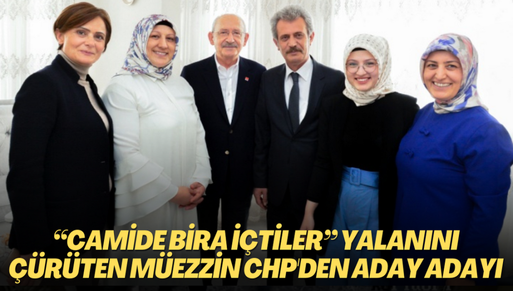 “Ben din adamıyım, yalan söyleyemem” diyerek, Erdoğan’ın “Camide içki içtiler” yalanını çürüten müezzin CHP’den milletvekili aday adayı