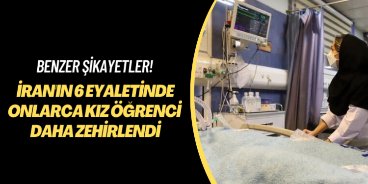 Benzer şikayetler! İran’ın 6 eyaletinde onlarca kız öğrenci daha zehirlendi