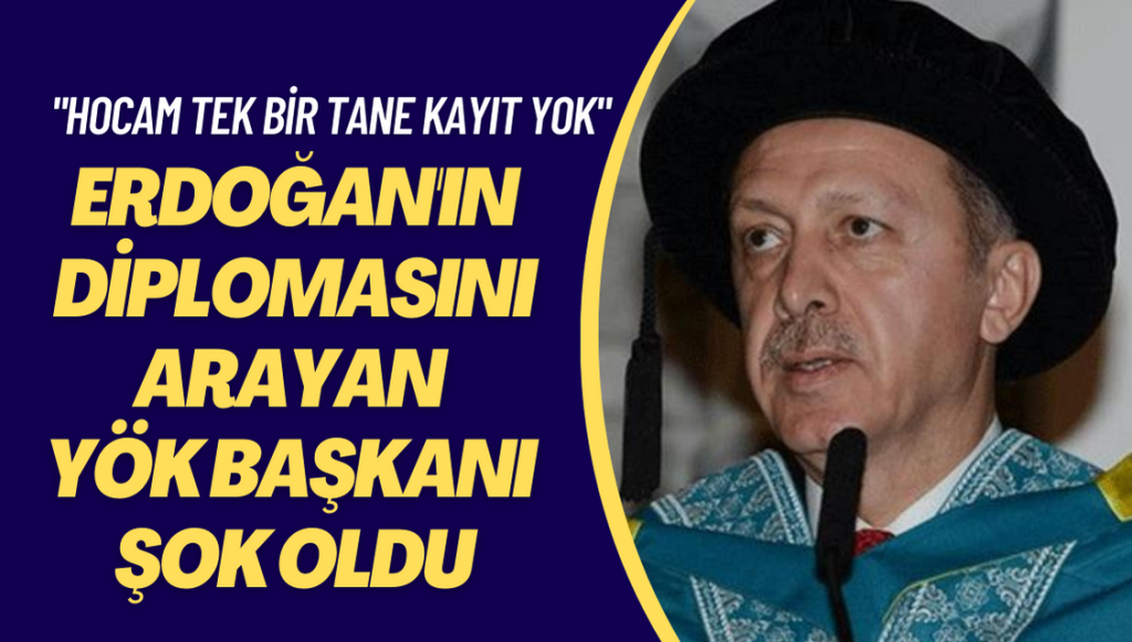 Erdoğan’ın diplomasını arayan YÖK Başkanı şok oldu: “Hocam tek bir tane kayıt yok”