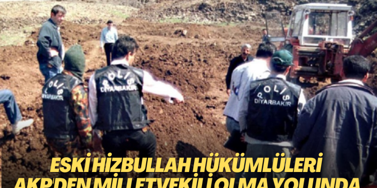 Eski Hizbullah Terör Örgütü hükümlüleri AKP listelerinden Milletvekili olma yolunda