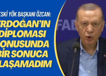 Eski YÖK Başkanı Özcan: Araştırdım Erdoğan’ın diploması konusunda bir sonuca ulaşamadım