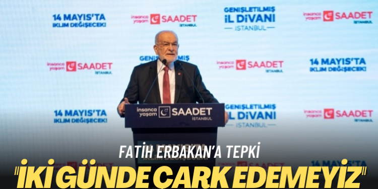 Fatih Erbakan’a tepki: ‘İki günde çark edemeyiz’