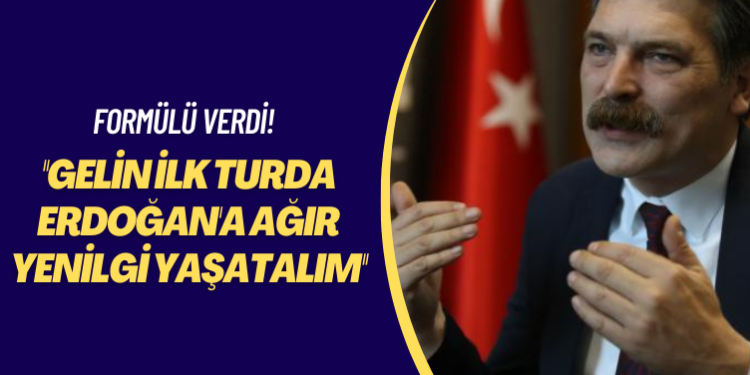 Formülü verdi! Gelin ilk turda Erdoğan’a ağır yenilgi yaşatalım