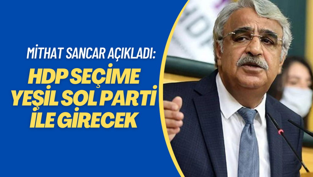 HDP Eş Genel Başkanı Mithat Sancar açıkladı: Seçime Yeşil Sol Parti ile gireceğiz