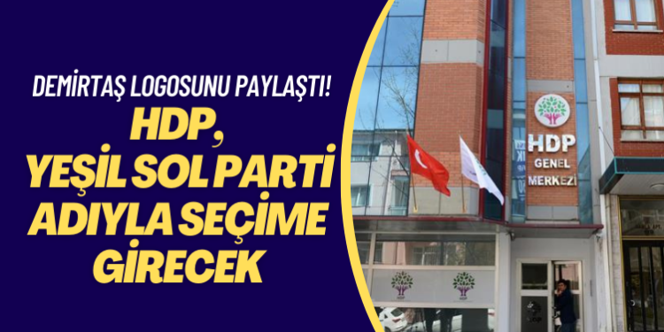 HDP, Yeşil Sol Parti adıyla seçime girecek; Selahattin Demirtaş logosunu paylaştı!