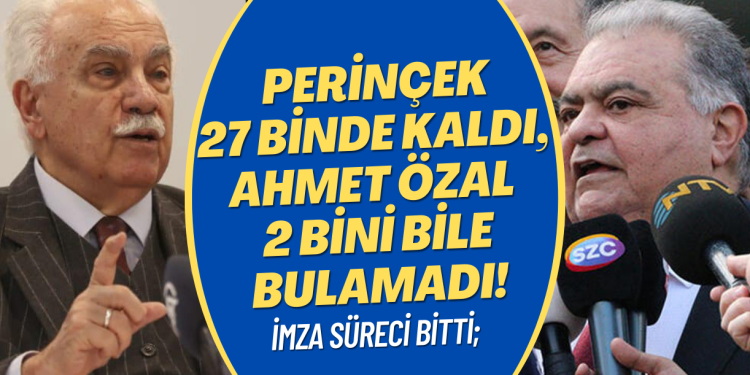 İmza süreci bitti; Perinçek 27 binde kaldı, Ahmet Özal 2 bini bile bulamadı!
