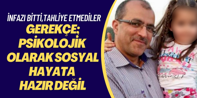 KHK’lı öğretmeni infazı bittiği halde cezaevinden tahliye etmemek için gerekçe uydurdular: Psikolojik olarak sosyal hayata hazır değil