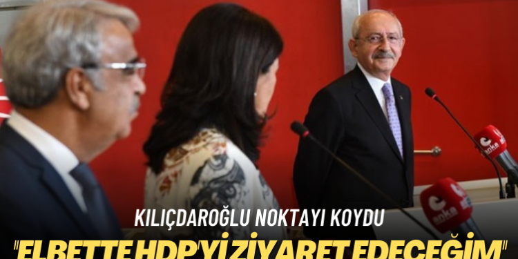 Kılıçdaroğlu noktayı koydu: Elbette HDP’yi ziyaret edeceğim