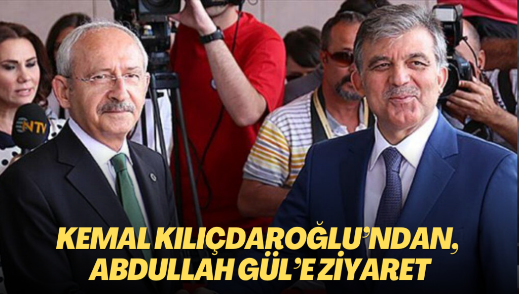 Millet İttifakı Cumhurbaşkanı Adayı Kemal Kılıçdaroğlu’ndan, Abdullah Gül’e ziyaret