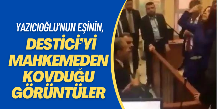 Muhsin Yazıcıoğlu’nun eşinin, Mustafa Destici’yi mahkemeden kovduğu görüntüler