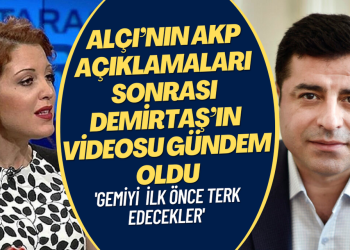 Nagehan Alçı’nın AKP açıklamaları sonrası Demirtaş’ın videosu gündem oldu