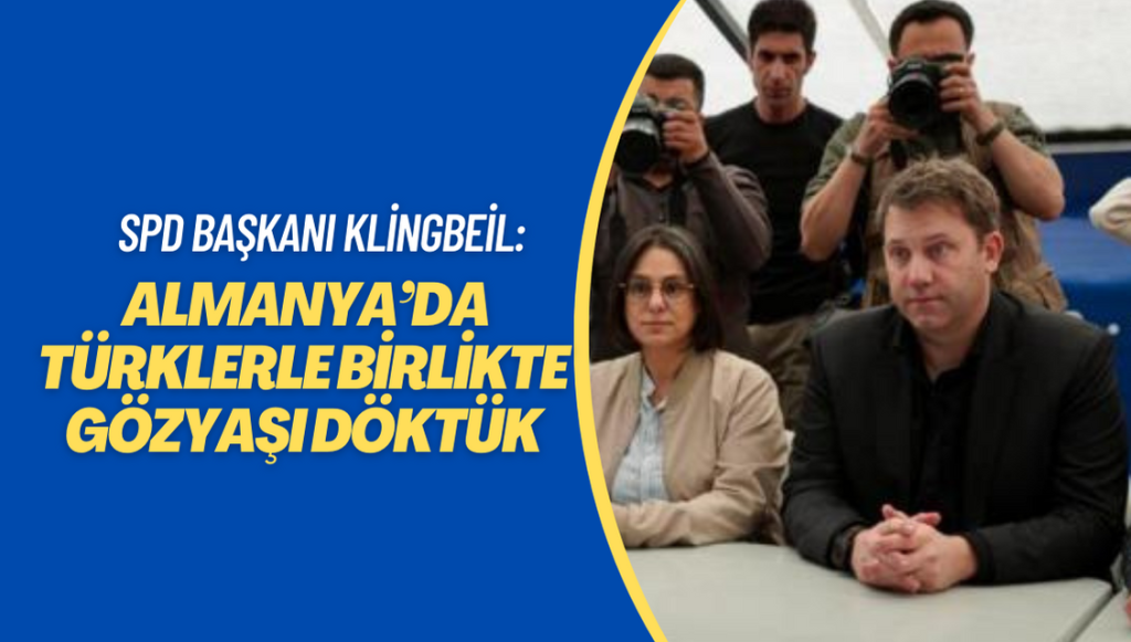 SPD Başkanı Klingbeil: Almanya’da Türklerle birlikte gözyaşı döktük