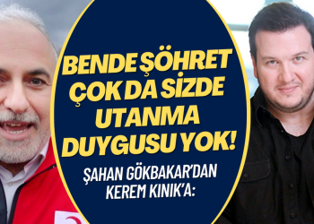 Şahan Gökbakar’dan Kerem Kınık’a: Bende şöhret çok da sizde utanma duygusu yok!