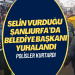Selin vurduğu Şanlıurfa’da belediye başkanı yuhalandı