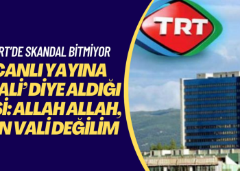 TRT’nin canlı yayına ‘vali’ diye aldığı kişi: Allah Allah, ben vali değilim ki…