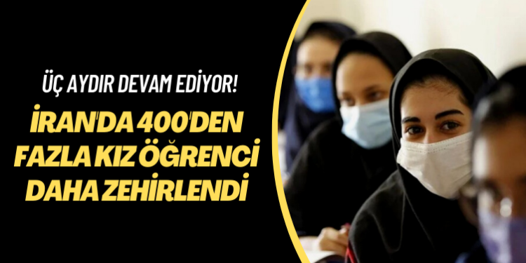 Üç aydır devam ediyor! İran’da 400’den fazla kız öğrenci daha zehirlendi