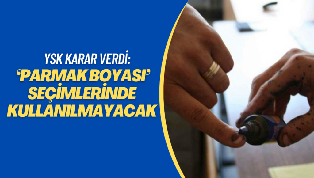 YSK’dan ‘parmak boyası’ kararı: Cumhurbaşkanlığı seçimlerinde kullanılmayacak