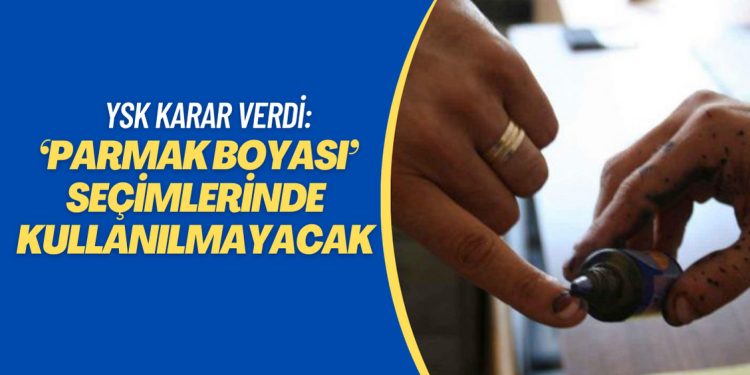 YSK’dan ‘parmak boyası’ kararı: Cumhurbaşkanlığı seçimlerinde kullanılmayacak