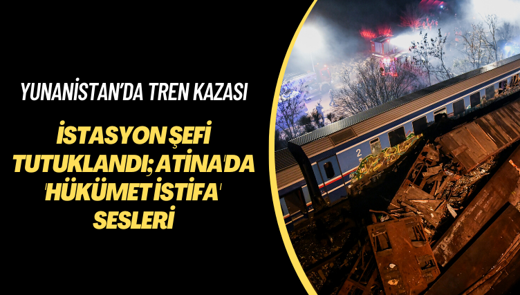 Yunanistan’da tren kazası: İstasyon şefi tutuklandı; Atina’da ‘Hükümet istifa’ sesleri