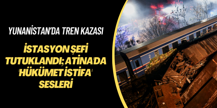 Yunanistan’da tren kazası: İstasyon şefi tutuklandı; Atina’da ‘Hükümet istifa’ sesleri