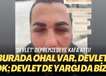 ‘Devlet’ depremzedeye kafa attı! Burada OHAL var, devlet yok, devlet de yargı da biziz!