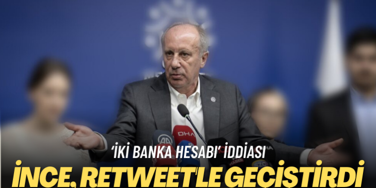 ‘İki banka hesabı’ iddiası: İnce, retweet’le geçiştirdi 
