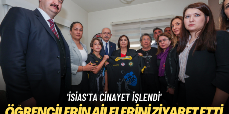 ‘İsias’ta cinayet işlendi’ Kılıçdaroğlu Kıbrıslı öğrencilerin ailelerini ziyaret etti