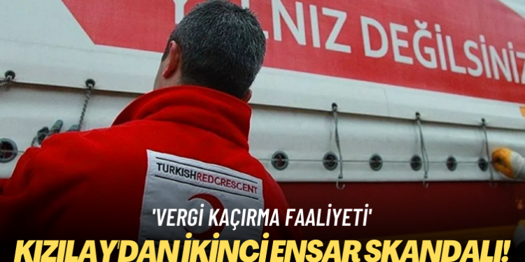 ‘Vergi kaçırma faaliyeti’: Kızılay’dan ikinci Ensar skandalı!