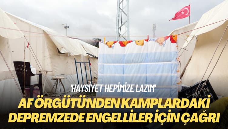 ‘Haysiyet hepimize lazım’: Af Örgütü’nden kamplardaki depremzede engelliler için çağrı