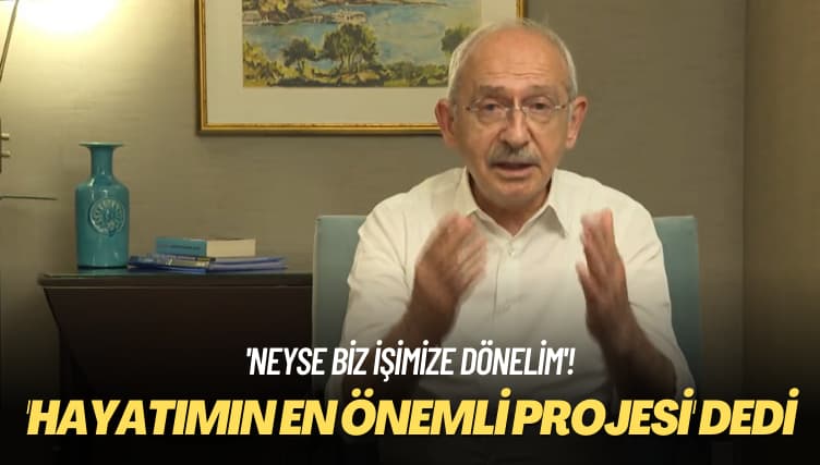 ‘Neyse biz işimize dönelim’ ‘Hayatımın en önemli projesi’ dedi