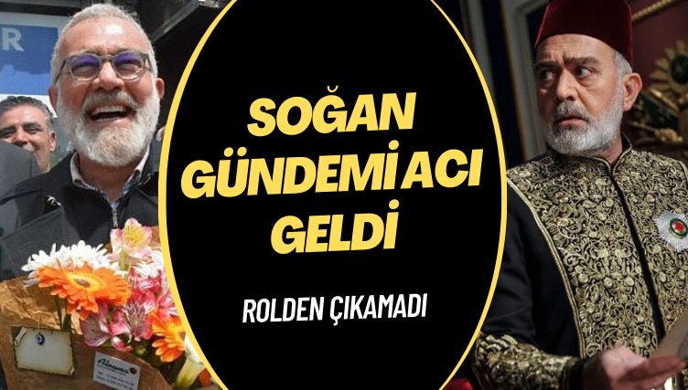 ‘Tahsin Paşa’ rolünden çıkamadı: Soğan gündemi acı geldi