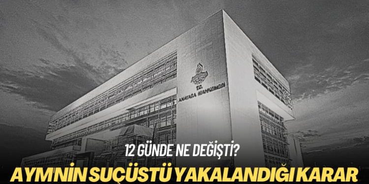 12 günde ne değişti? AYM’nin suçüstü yakalandığı karar