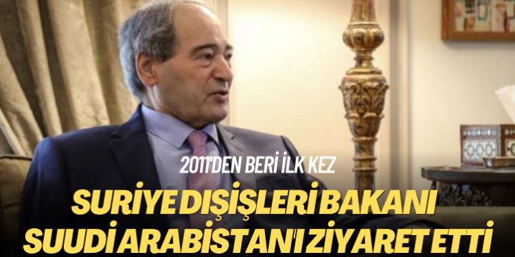 2011’den beri ilk kez: Suriye Dışişleri Bakanı, Suudi Arabistan’ı ziyaret etti