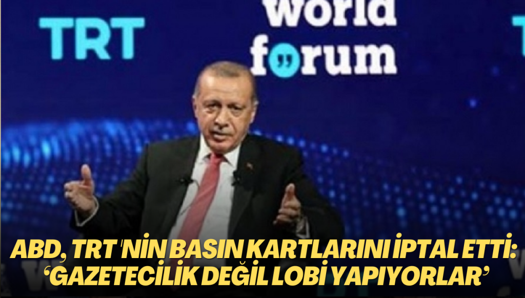 ABD, TRT World muhabirlerinin basın kartlarını iptal etti: ‘Gazetecilik değil lobi yapıyorlar’