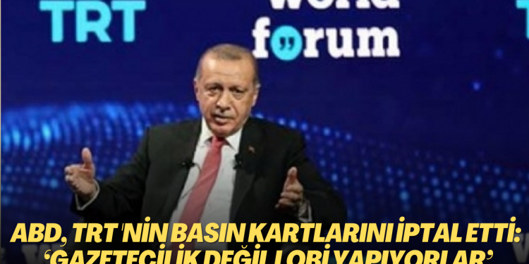 ABD, TRT World muhabirlerinin basın kartlarını iptal etti: ‘Gazetecilik değil lobi yapıyorlar’