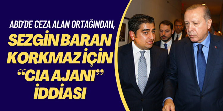ABD’de 40 yıl hapis cezası alan ortağından Sezgin Baran Korkmaz için “CIA ajanı” iddiası