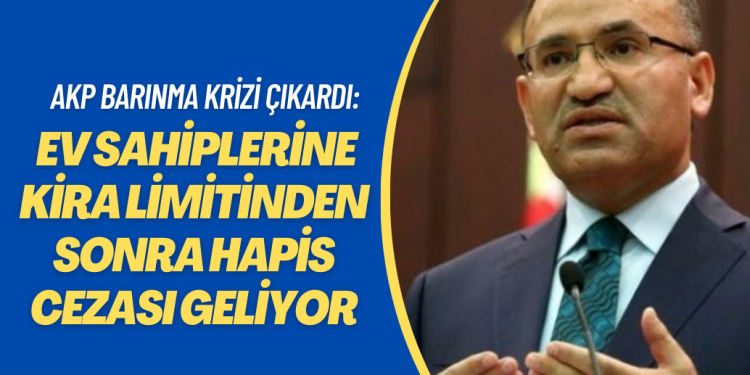 AKP barınma krizi çıkardı: Ev sahiplerine kira limitinden sonra hapis cezası geliyor