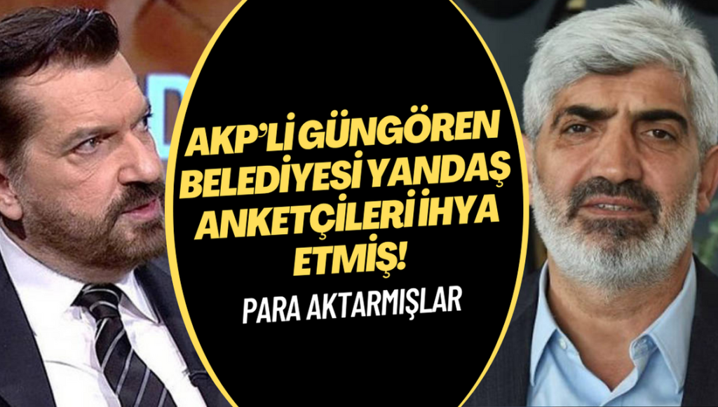 AKP’li Güngören Belediyesi yandaş anketçileri ihya etmiş!