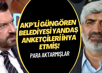 AKP’li Güngören Belediyesi yandaş anketçileri ihya etmiş!