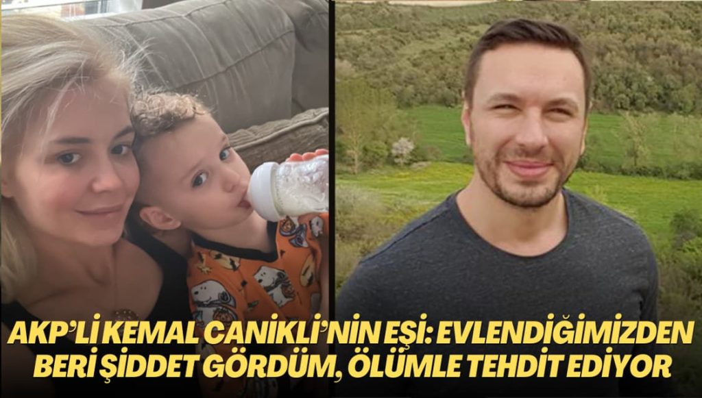 AKP’li Kemal Canikli’nin eşi: Evlendiğimizden bu yana şiddet gördüm, şimdi de ölümle tehdit ediliyorum