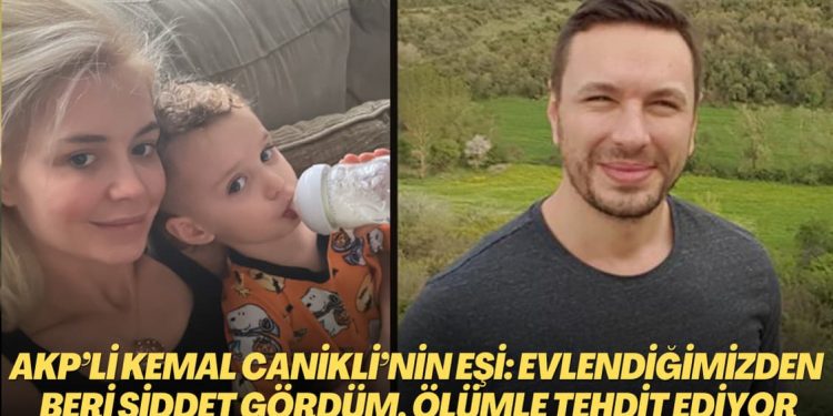 AKP’li Kemal Canikli’nin eşi: Evlendiğimizden bu yana şiddet gördüm, şimdi de ölümle tehdit ediliyorum