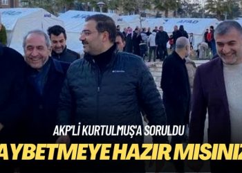 AKP’li Kurtulmuş’a soruldu: Kaybetmeye hazır mısınız?