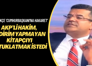 AKP’li hakim, indirim yapmayan kitapçıyı ‘cumhurbaşkanı’na hakaretten’ tutuklatmak istedi