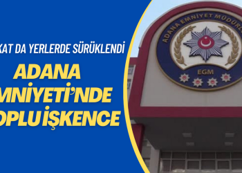 Adana Emniyeti’nde müvekkile coplu işkence: Avukat da yerlerde sürüklendi