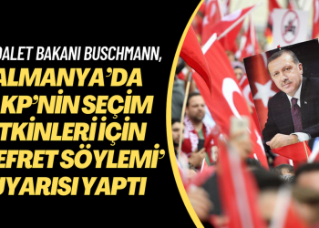 Almanya Adalet Bakanı Marco Buschmann, AKP’nin seçim etkinleri için ‘nefret söylemi’ uyarısı yaptı, İçişeri ve Dışişleri bakanlıklarından önlem alınmasını istedi.