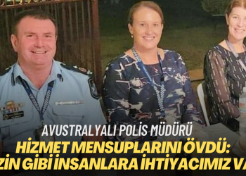 Avustralyalı Polis Müdürü Marcus hizmet mensuplarını övdü: Sizin gibi insanlara ihtiyacımız var